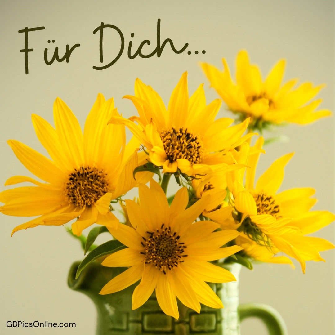 Gelbe Sonnenblumen in einer Vase mit Text „Für Dich...“ oben