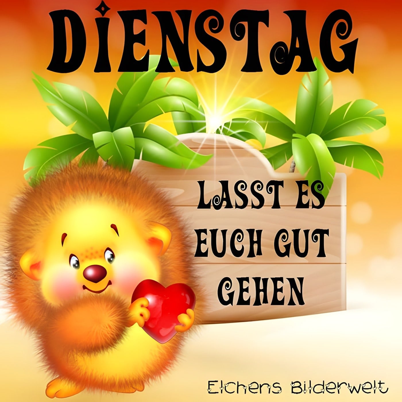 50+ Sprueche zum montag mit bild , Dienstag. Lasst es euch gut gehen. Bild 25399