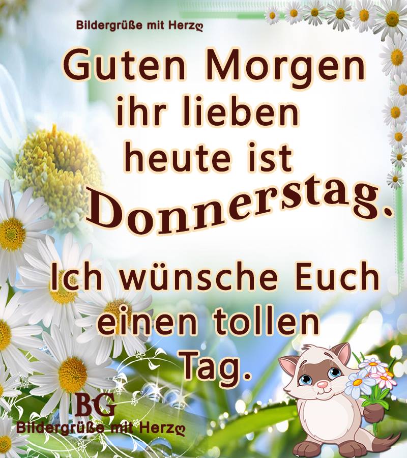 Guten Morgen, ihr Lieben. Heute ist Donnerstag. Ich wünsche Euch einen...