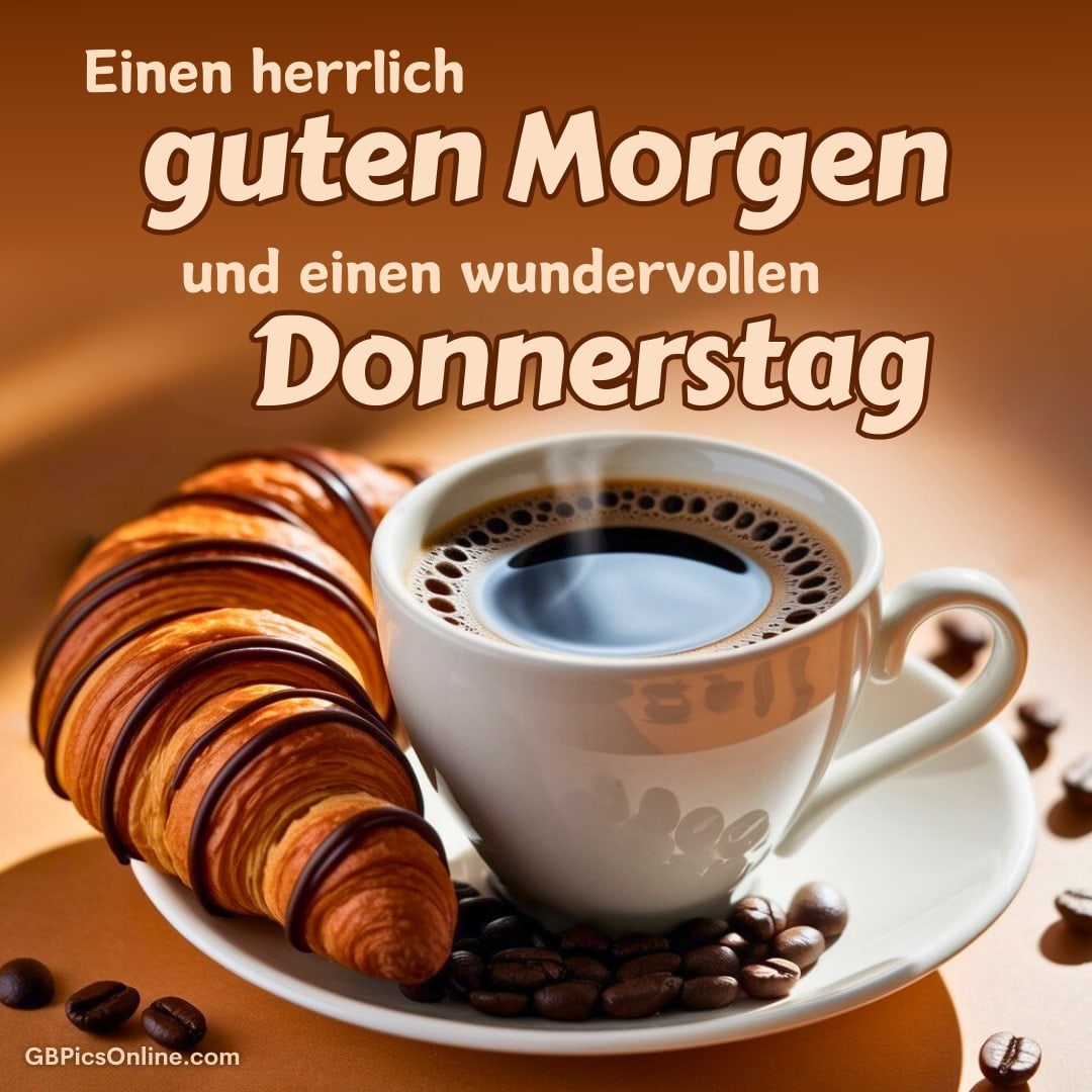 Guten-Morgen-Gruß zum Donnerstag mit dampfendem Kaffee, Croissant und Kaffeebohnen