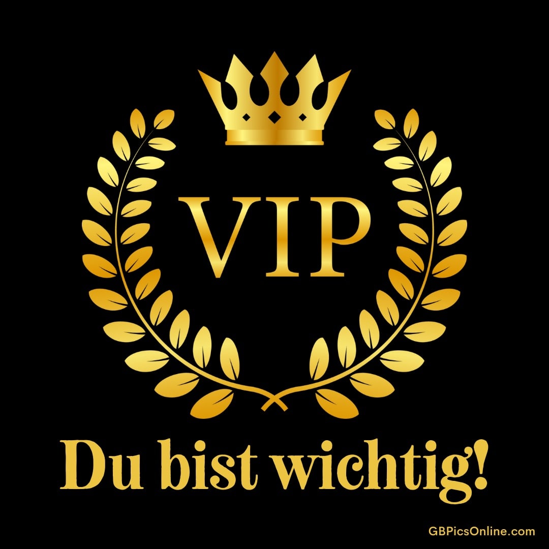 Goldene Krone und Lorbeerkranz um den Schriftzug „VIP“ und „Du bist wichtig!“ auf schwarzem Hintergrund
