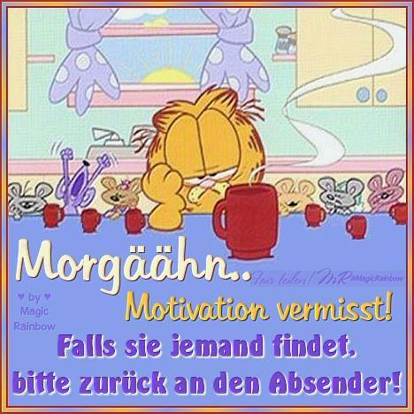 Morgäähn... Motivation vermisst! Falls...