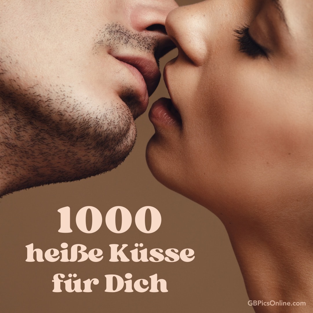 Zwei Personen küssen sich nahe, mit Text „1000 heiße Küsse für Dich“