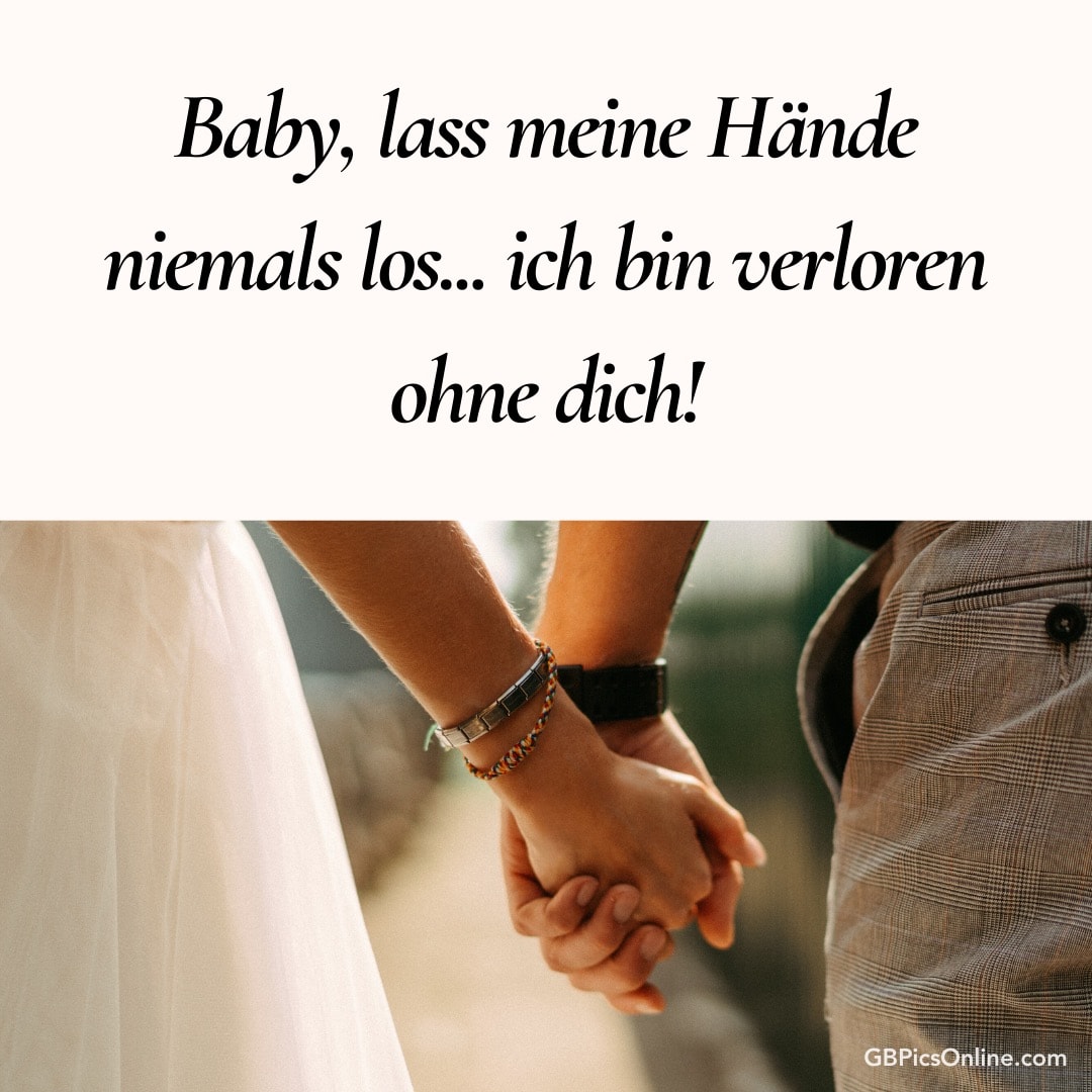 Zwei Personen halten Hände mit Text „Baby, lass meine Hände niemals los... ich bin verloren ohne dich!“