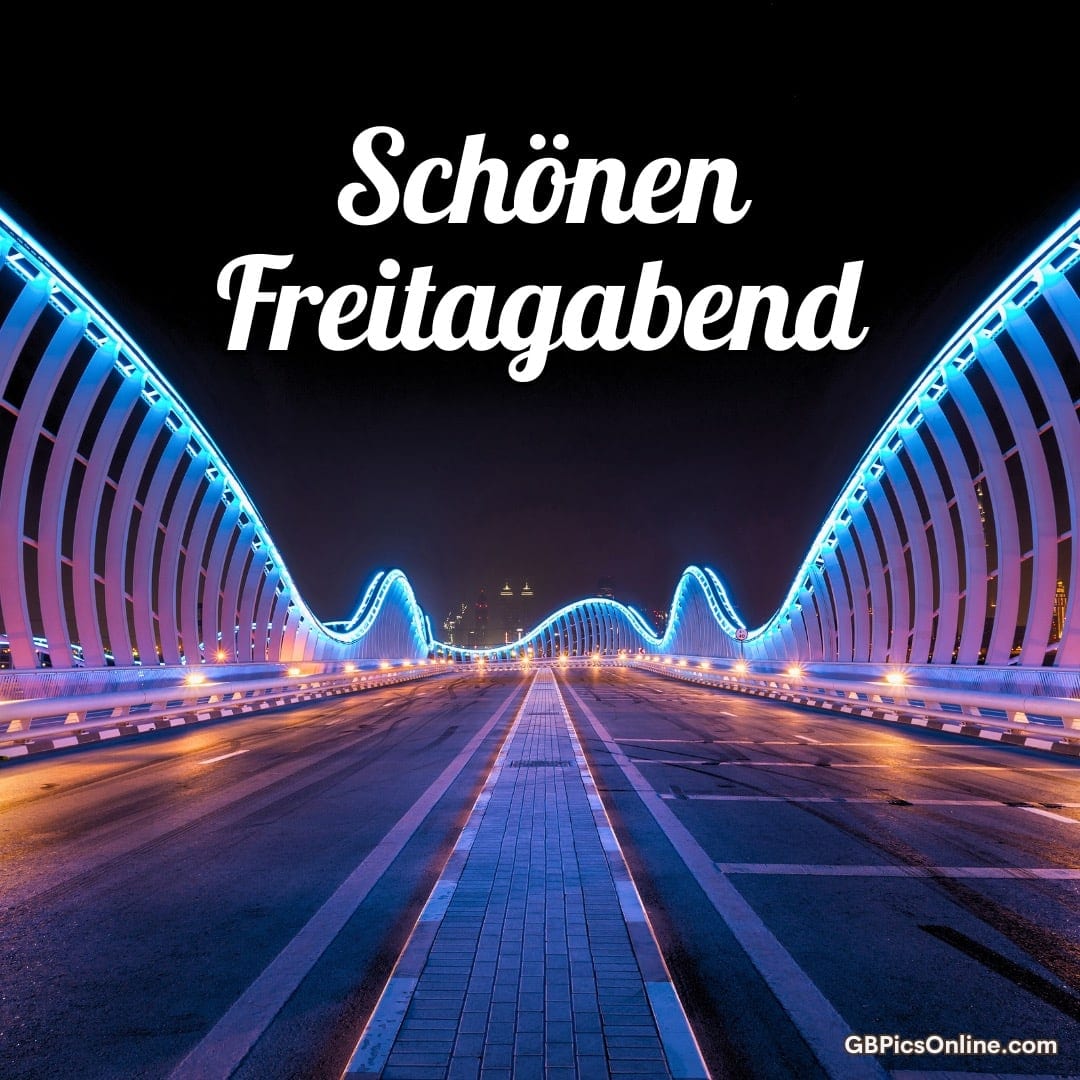Beleuchtete Brücke bei Nacht mit Text „Schönen Freitagabend“