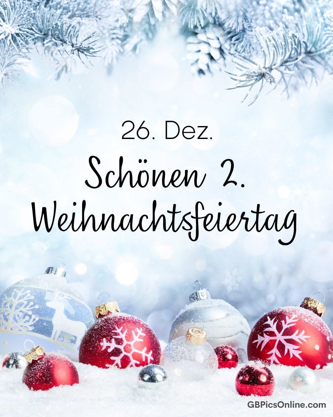 Verschneite Tannenzweige, rote und silberne Kugeln, Schriftzug „26. Dez. Schönen 2. Weihnachtsfeiertag“