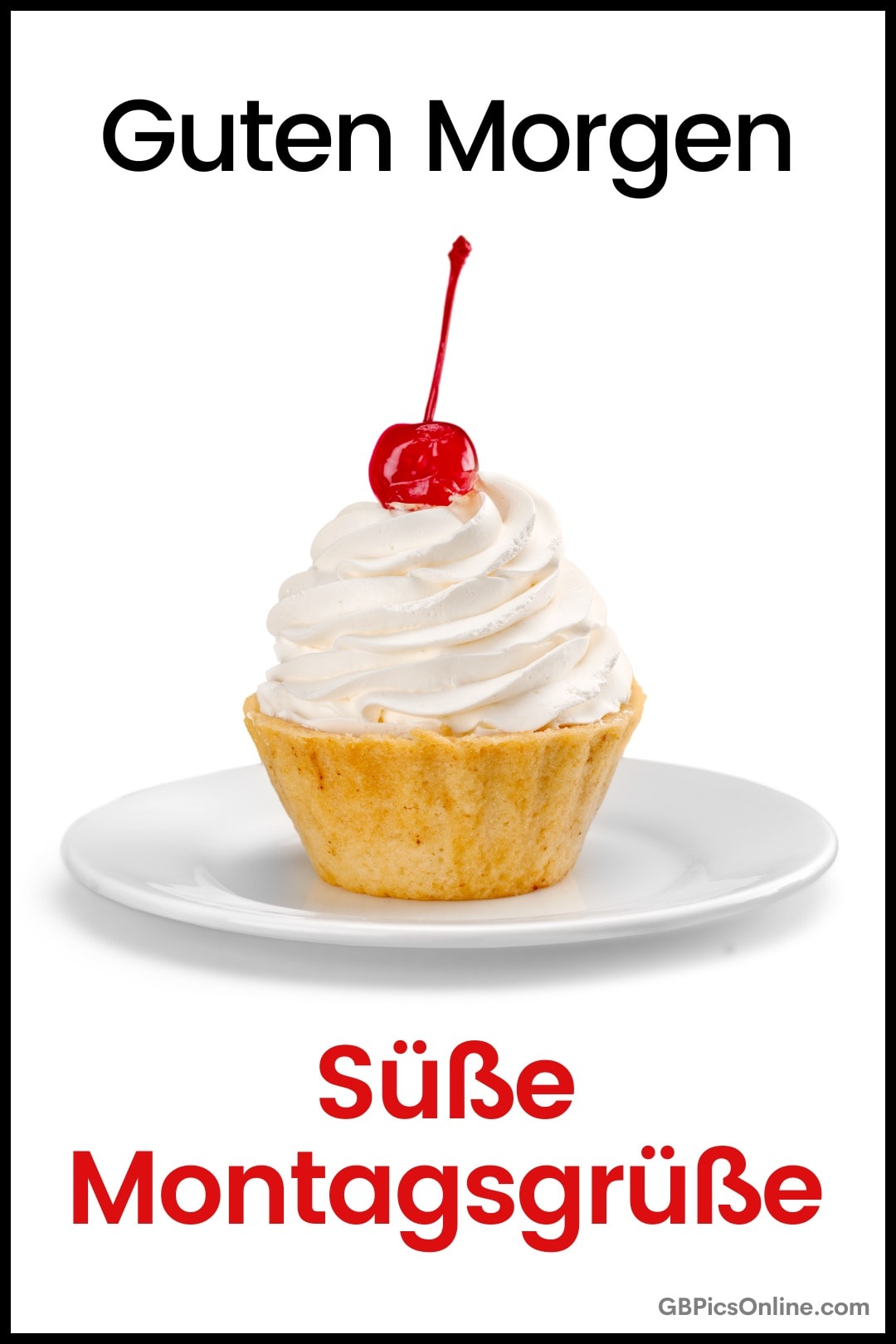 Guten Morgen - Ein Cupcake mit Sahne und Kirsche, süße Montagsgrüße