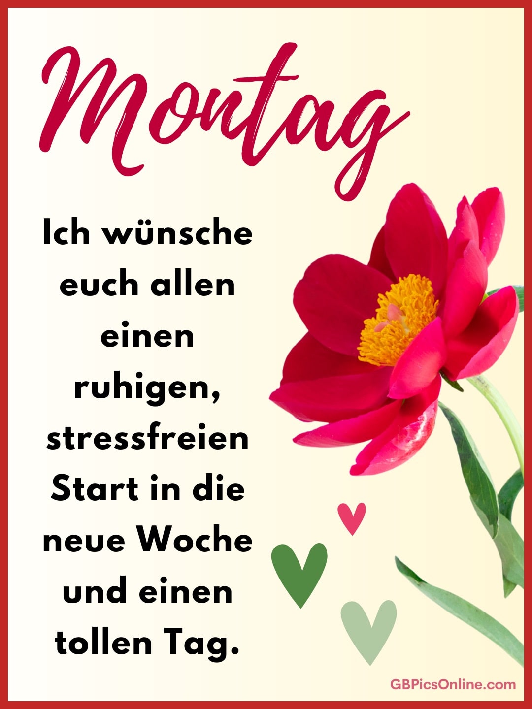 Montagsgruß mit roter Blüte und Wunsch: ruhiger, stressfreier Start in die neue Woche und ein toller Tag