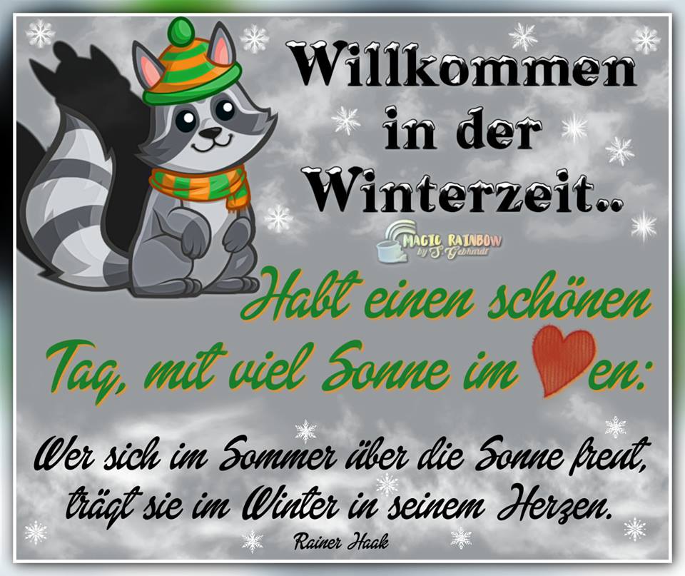 Willkommen in der Winterzeit... Habt einen schönen Tag, mit viel Sonne im...