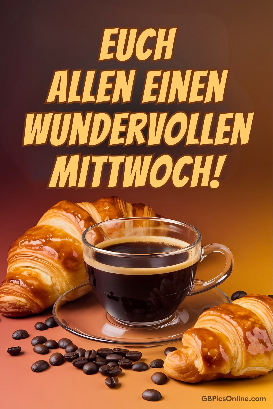 Tasse Kaffee mit Croissants und Kaffeebohnen, darüber Wünsche für einen tollen Mittwoch