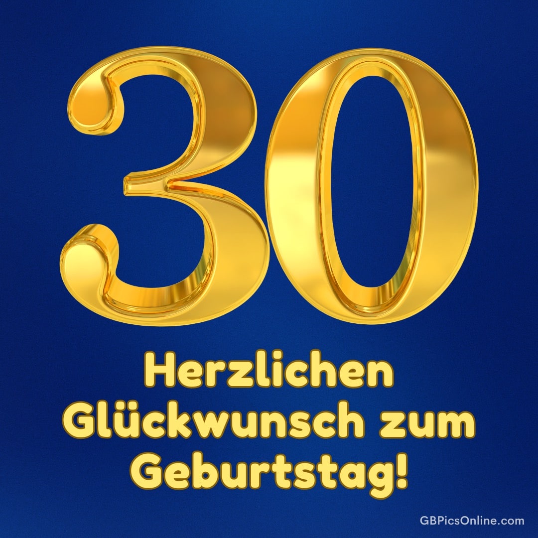 Goldene 3D-Zahlen „30“ auf blauem Hintergrund, „Herzlichen Glückwunsch zum Geburtstag!“ in Gelb