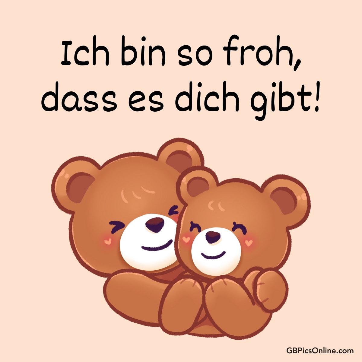 Zwei lächelnde Teddybären umarmen sich, mit Text „Ich bin so froh, dass es dich gibt!“