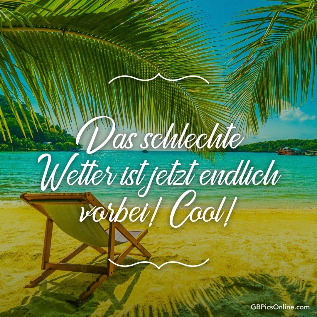 Ein Liegestuhl am Strand unter Palmen, Text: „Das schlechte Wetter ist vorbei! Cool!“