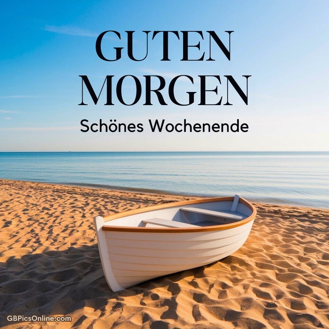 Boot am Sandstrand unter blauem Himmel. Text: „Guten Morgen. Schönes Wochenende“