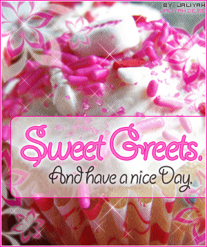 Sweet Greets. And have a nice day.