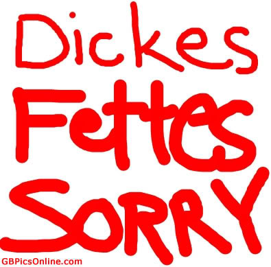 Dickes Fettes Sorry