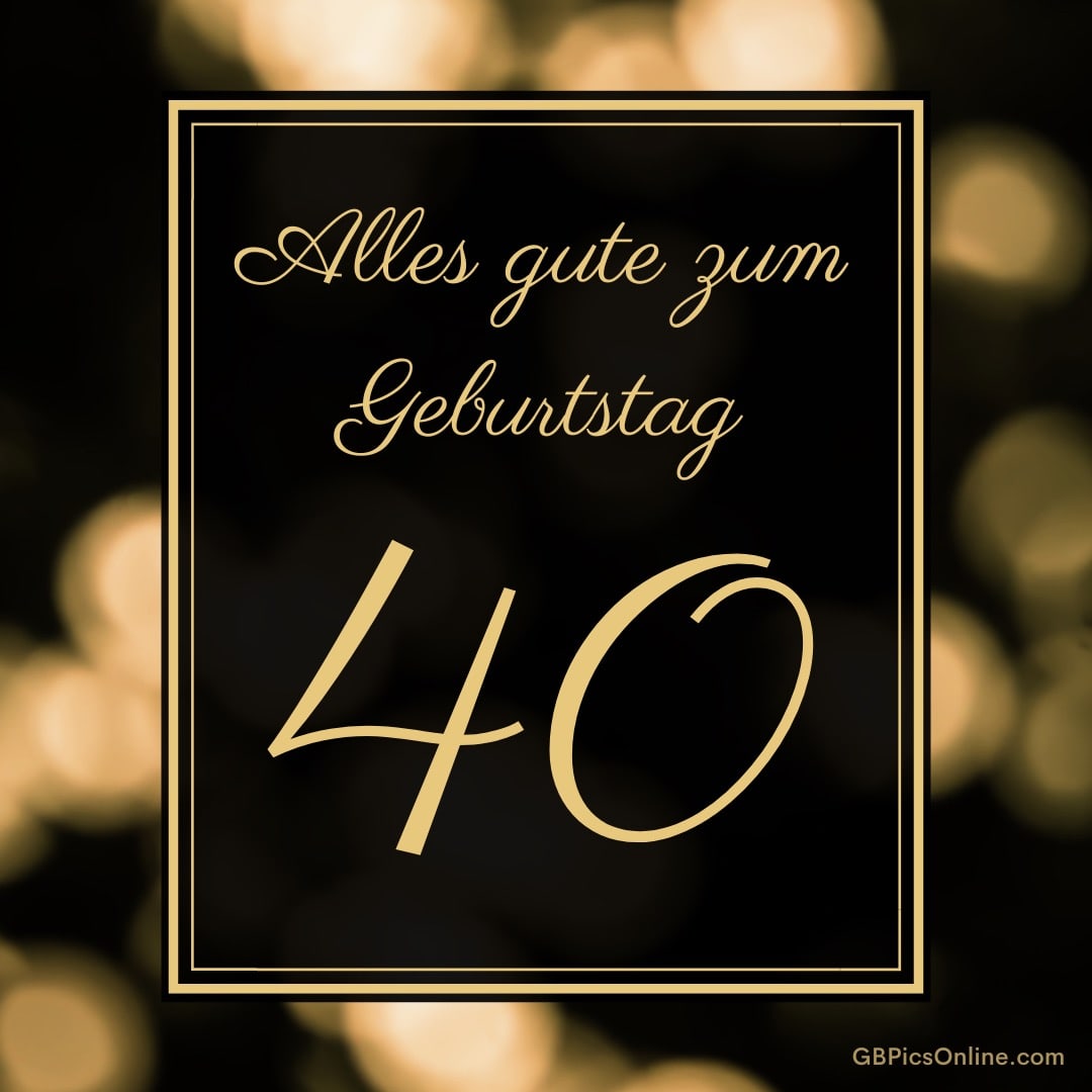„Alles gute zum Geburtstag 40“ in goldener Schrift auf dunklem Hintergrund mit Lichtern