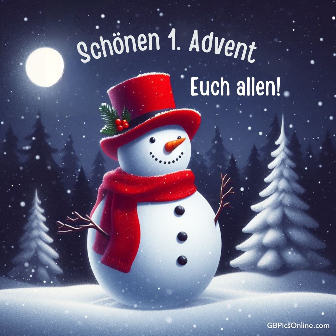 Ein Schneemann mit roter Mütze und Schal in einer verschneiten Nachtszene. Text: Schönen 1. Advent Euch allen