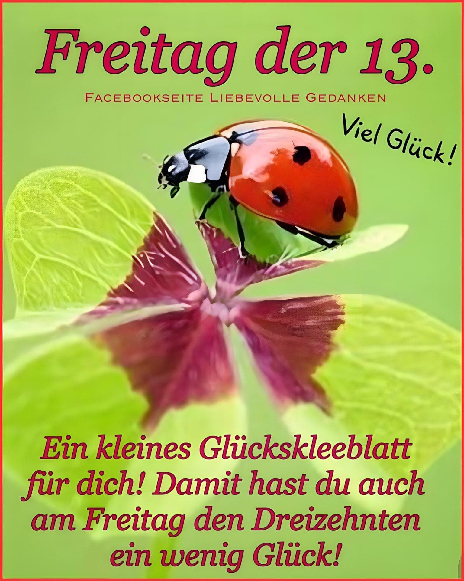 Freitag der 13. Viel Glück! Ein kleines Glückskleeblatt für dich!...