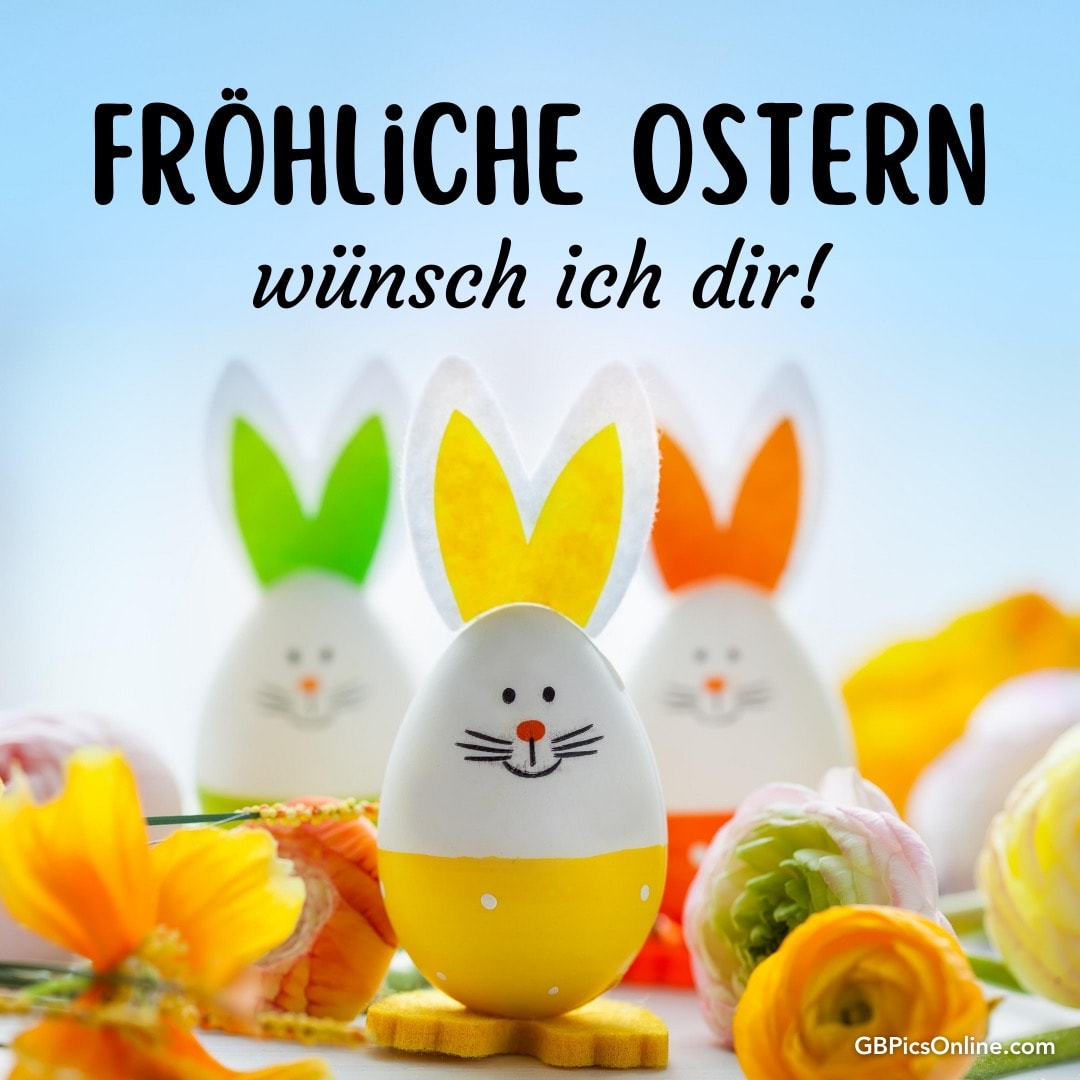Ostereier mit Hasengesichtern und Blumen, dazu der Gruß „Fröhliche Ostern wünsch ich dir!“