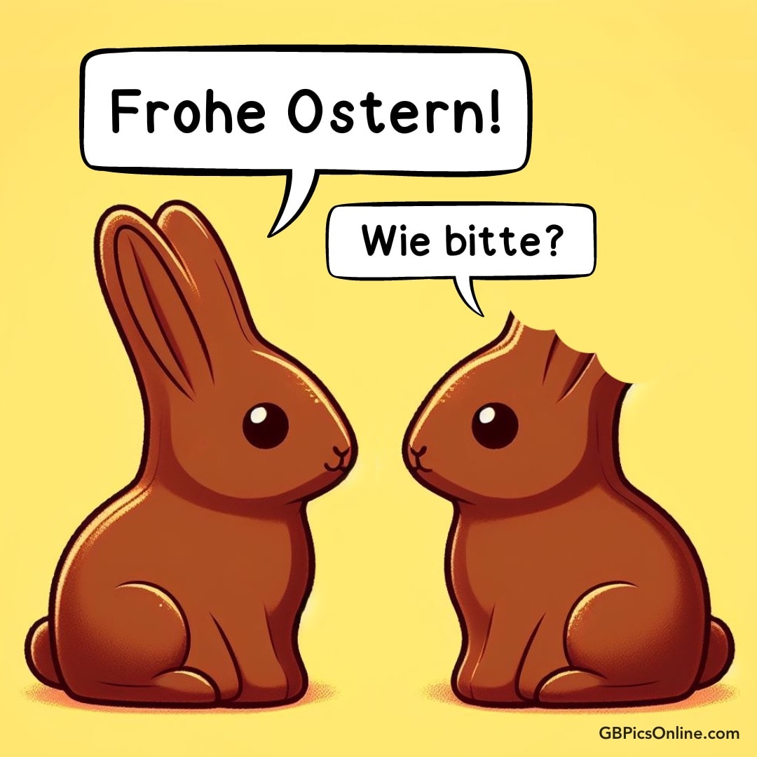 Zwei Schokohasen sprechen, einer sagt „Frohe Ostern!“, der andere „Wie bitte?“