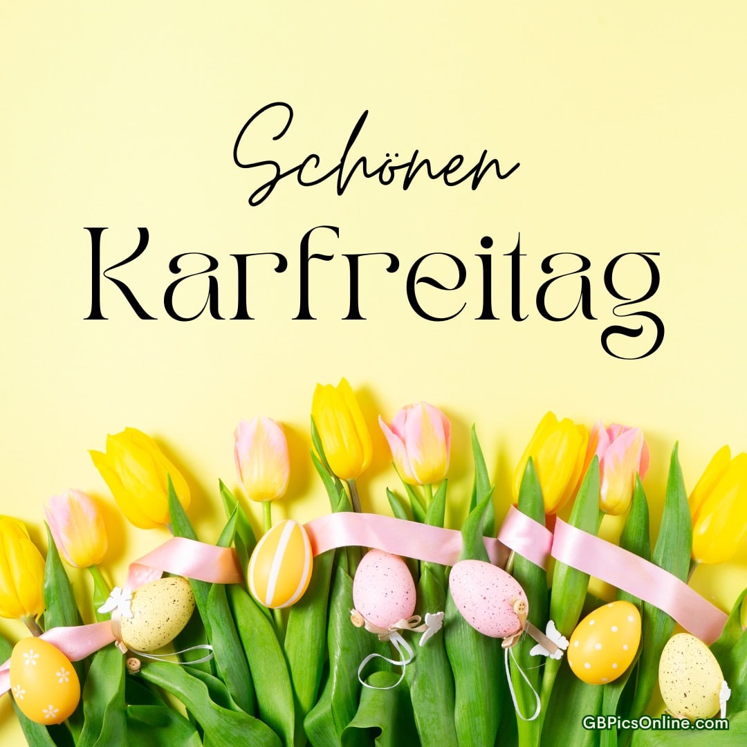 Gelbe und rosa Tulpen mit bunten Ostereiern und rosa Band, darüber der Schriftzug „Schöner Karfreitag“