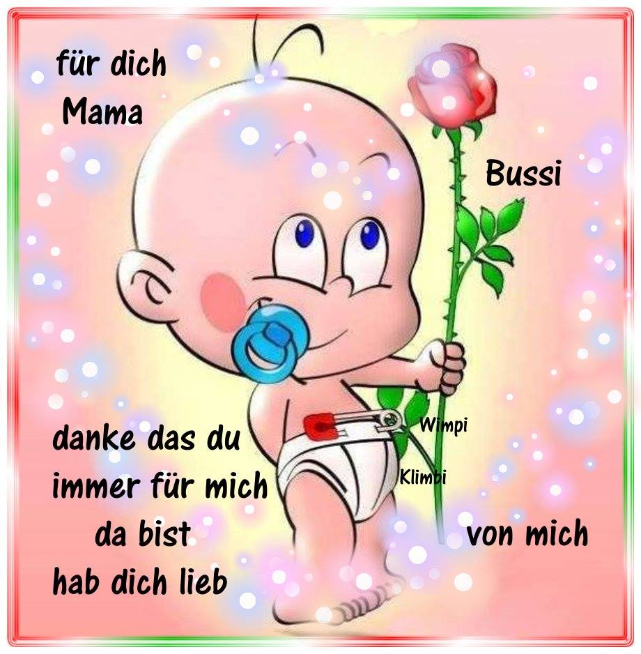 Für dich, Mama. Bussi. Danke, dass du immer für mich da bist. Hab dich...