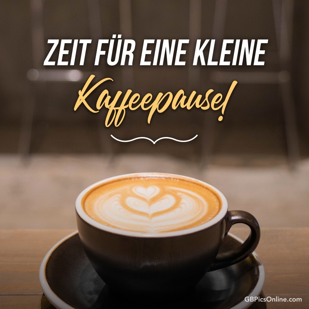 Eine Tasse Kaffee und „ZEIT FÜR EINE KLEINE KAFFEEPAUSE!“