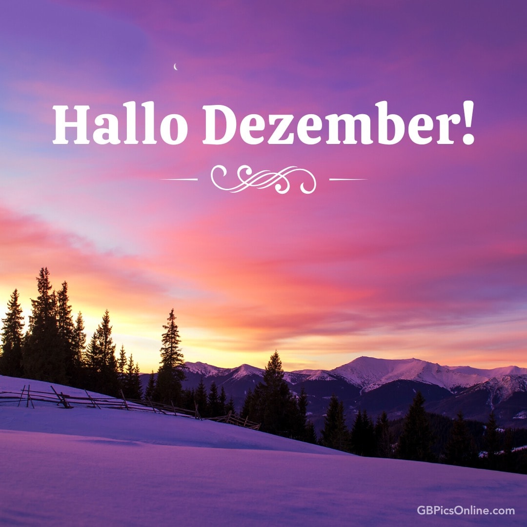 Verschneite Berge unter einem leuchtend lila-rosa Himmel bei Sonnenuntergang. „Hallo Dezember!“ steht geschrieben