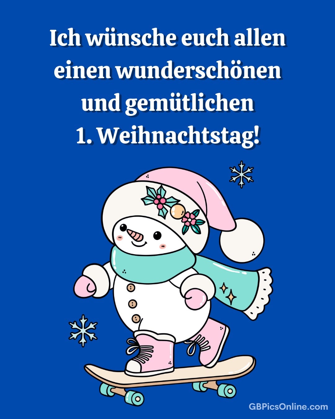 Text: „Ich wünsche euch allen einen wunderschönen und gemütlichen 1. Weihnachtstag!“ darunter Schneemann auf Skateboard