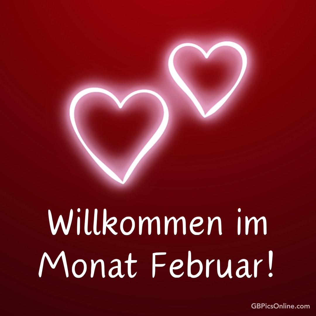 Zwei leuchtende Herzen und ein Text „Willkommen im Monat Februar!“ auf rotem Hintergrund