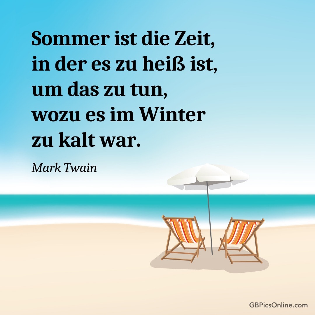 Zwei leere Strandstühle unter einem Sonnenschirm am Meer, begleitet vom Zitat: Sommer ist die Zeit, in der es zu heiß ist…