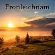 Fronleichnam Fronleichnam
