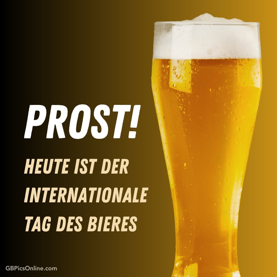 Ein volles Bierglas mit Schaum und dem Text „Prost! Heute Ist Der Internationale Tag Des Bieres“