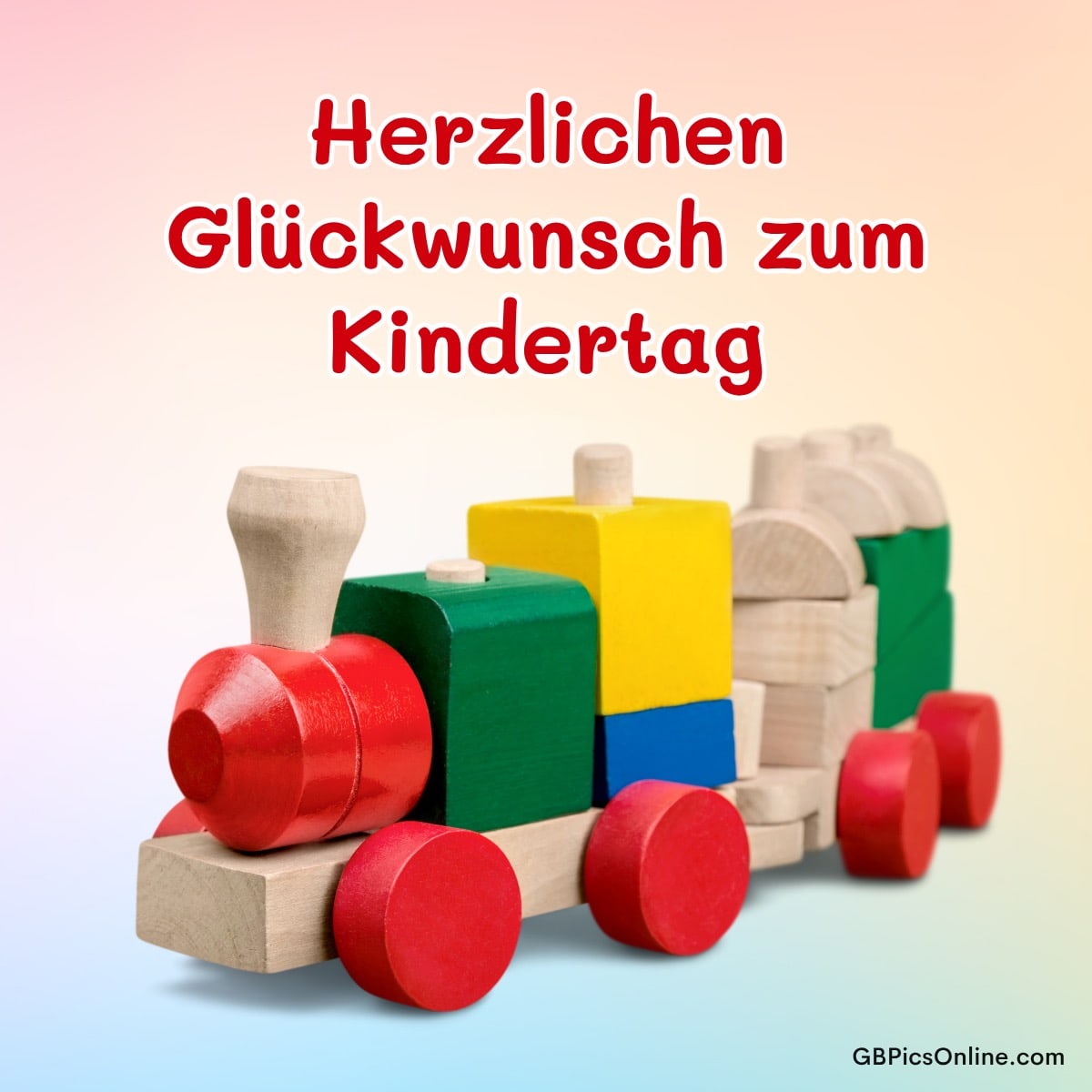 Bunte Holzeisenbahn mit rotem, grünem und gelbem Wagen, dazu ein Glückwunschtext zum Kindertag in roter Schrift