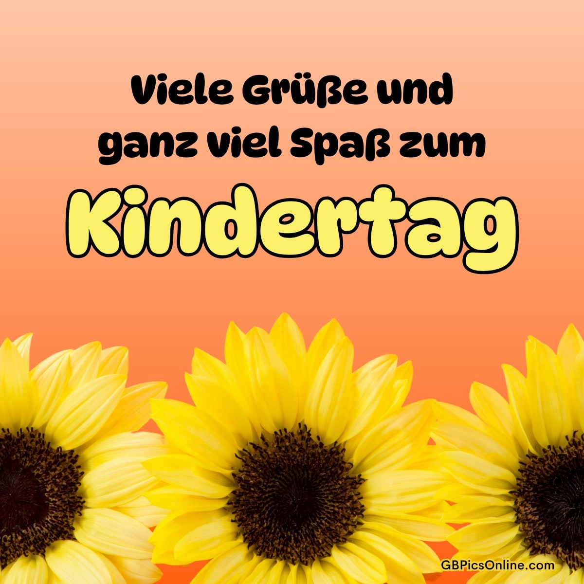 Drei Sonnenblumen vor orangem Hintergrund und ein bunter Gruß mit Glückwünschen zum Kindertag in fröhlicher Schrift