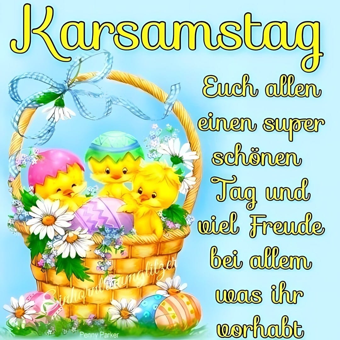 Karsamstag. Euch allen einen super schönen Tag und viel Freude bei allem...