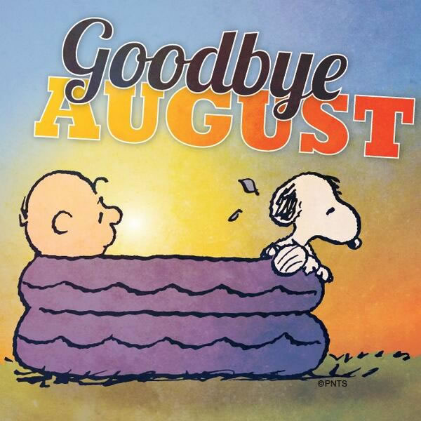 Goodbye August.
