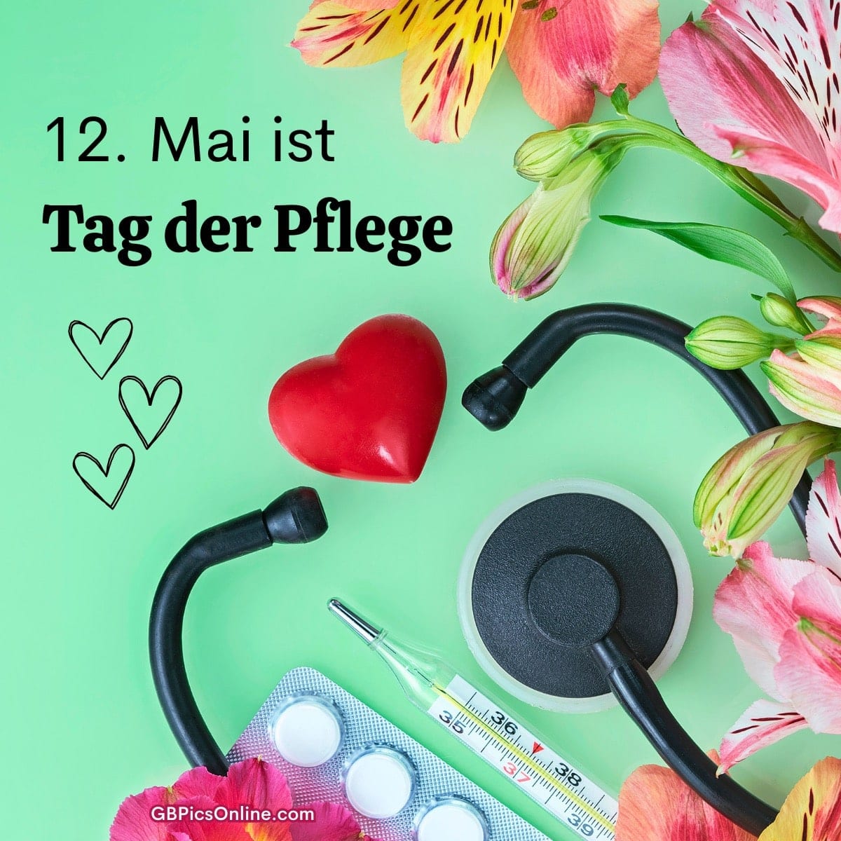 Blumen, Stethoskop, Herz, Tabletten und Thermometer auf grünem Hintergrund. Text: 12. Mai ist Tag der Pflege