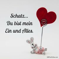 Schatz... Du bist...