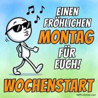 Strichmännchen mit Sonnenbrille läuft pfeifend; Schrift: „Einen fröhlichen Montag für euch! Wochenstart“