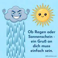 Grinsende Regenwolke und lächelnde Sonne; dazu der Spruch: „Ob Regen oder Sonnenschein - ein Gruß an dich.“