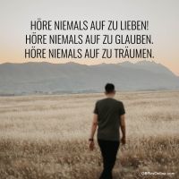 Höre niemals auf...