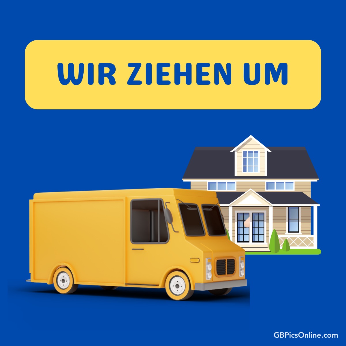 Gelbes Lieferfahrzeug vor einem Haus mit der Überschrift „Wir ziehen um“ auf blauem Hintergrund
